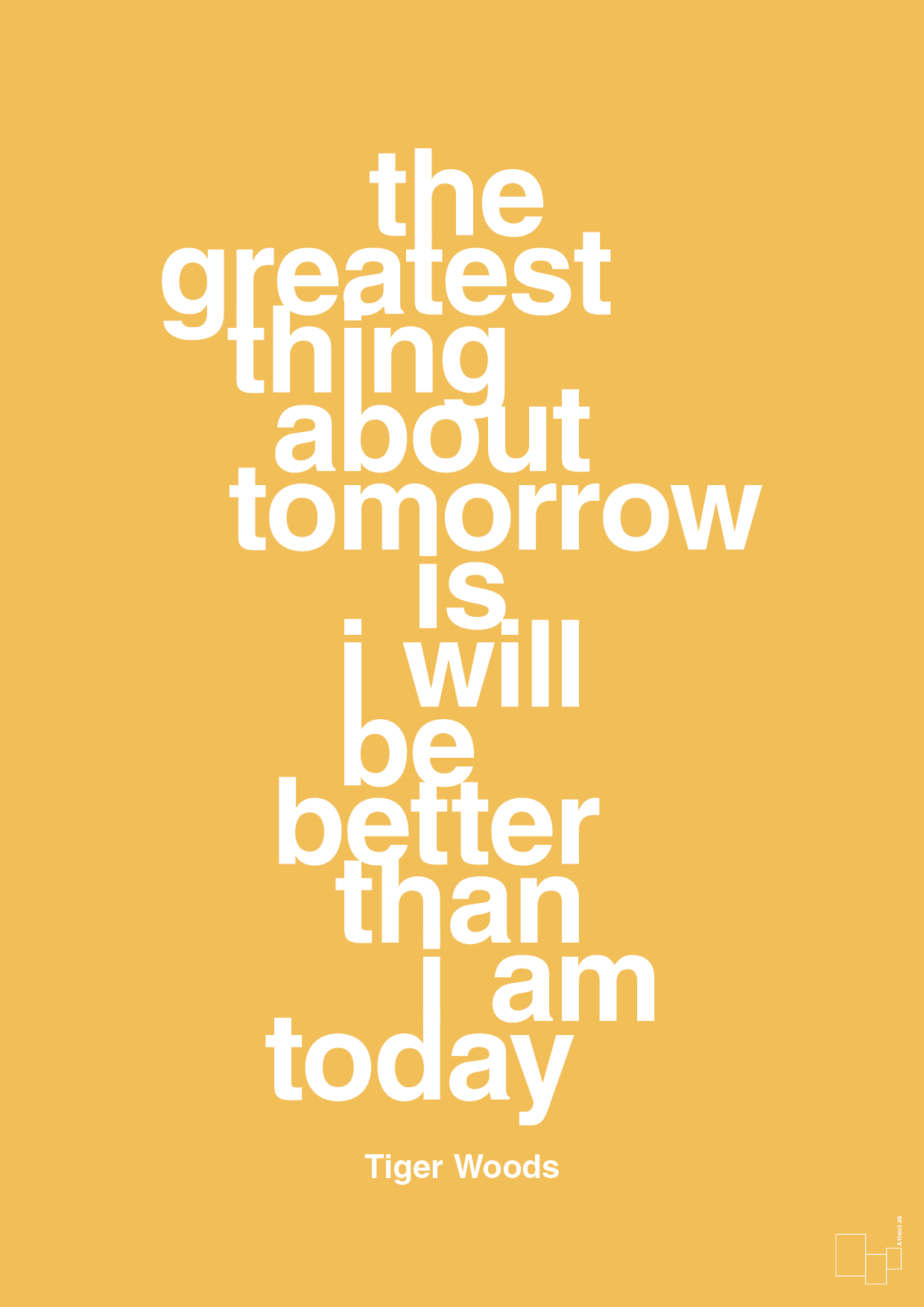 the greatest thing about tomorrow is i will be better than i am today - Plakat med Citater i Honeycomb