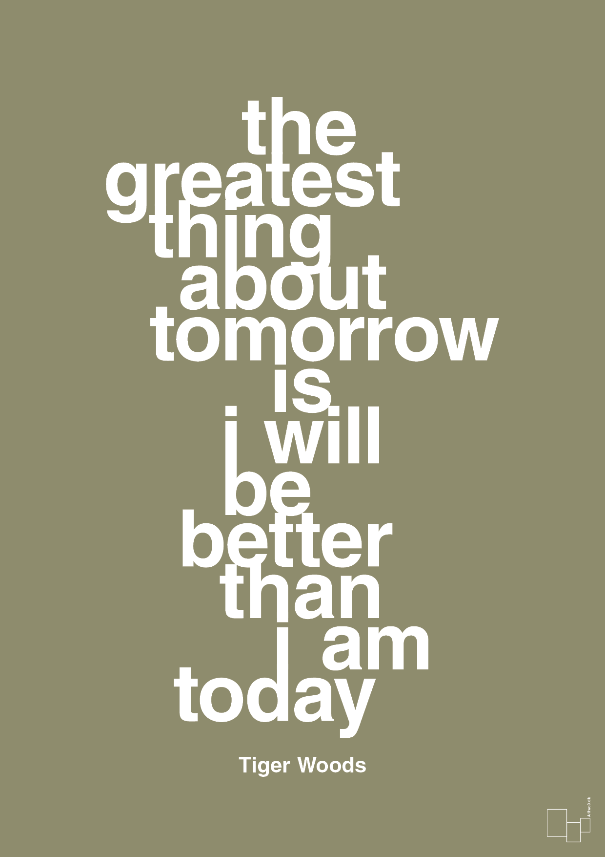 the greatest thing about tomorrow is i will be better than i am today - Plakat med Citater i Misty Forrest