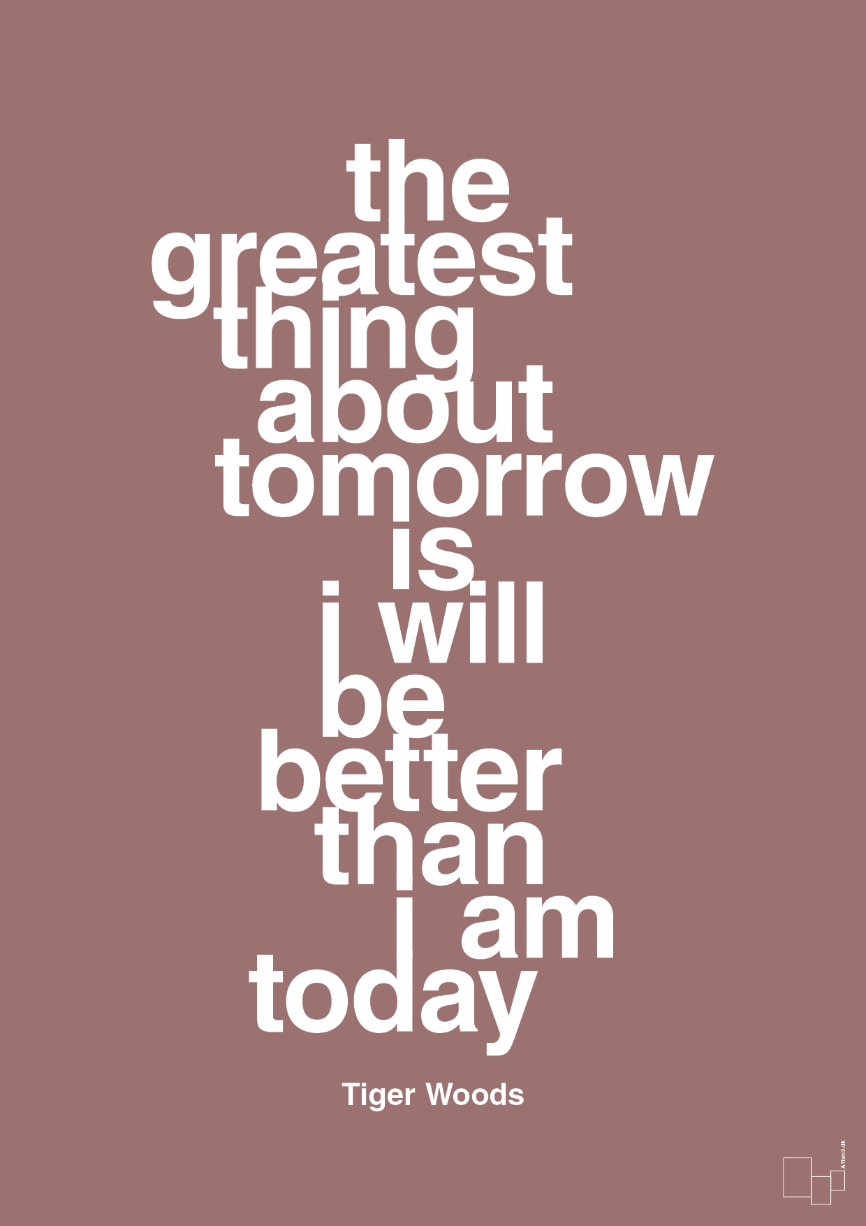 the greatest thing about tomorrow is i will be better than i am today - Plakat med Citater i Plum