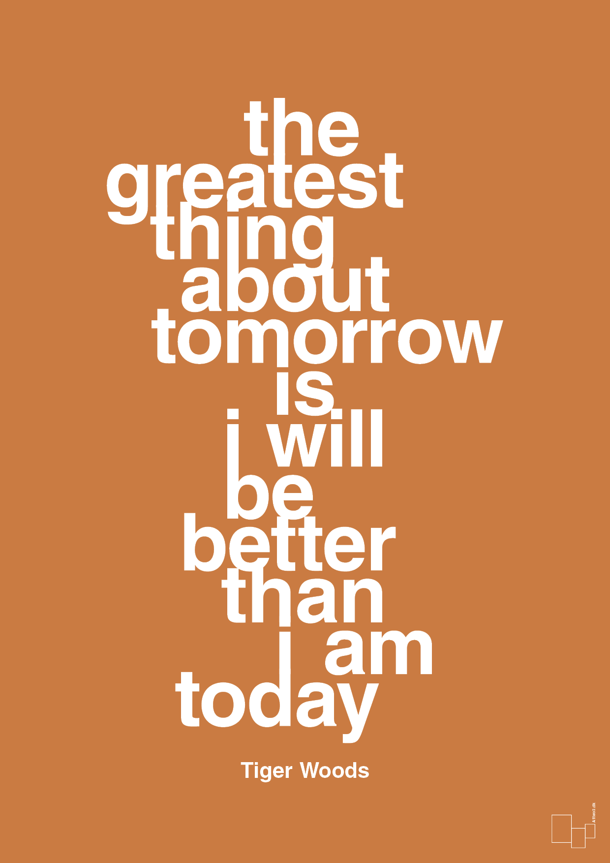 the greatest thing about tomorrow is i will be better than i am today - Plakat med Citater i Rumba Orange