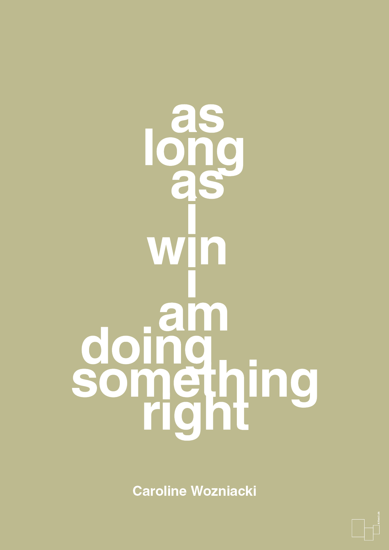 as long as i win i am doing something right - Plakat med Citater i Back to Nature