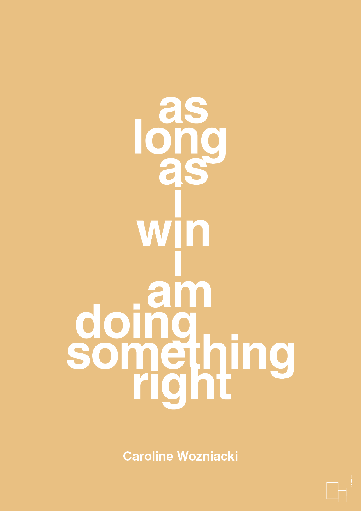 as long as i win i am doing something right - Plakat med Citater i Charismatic