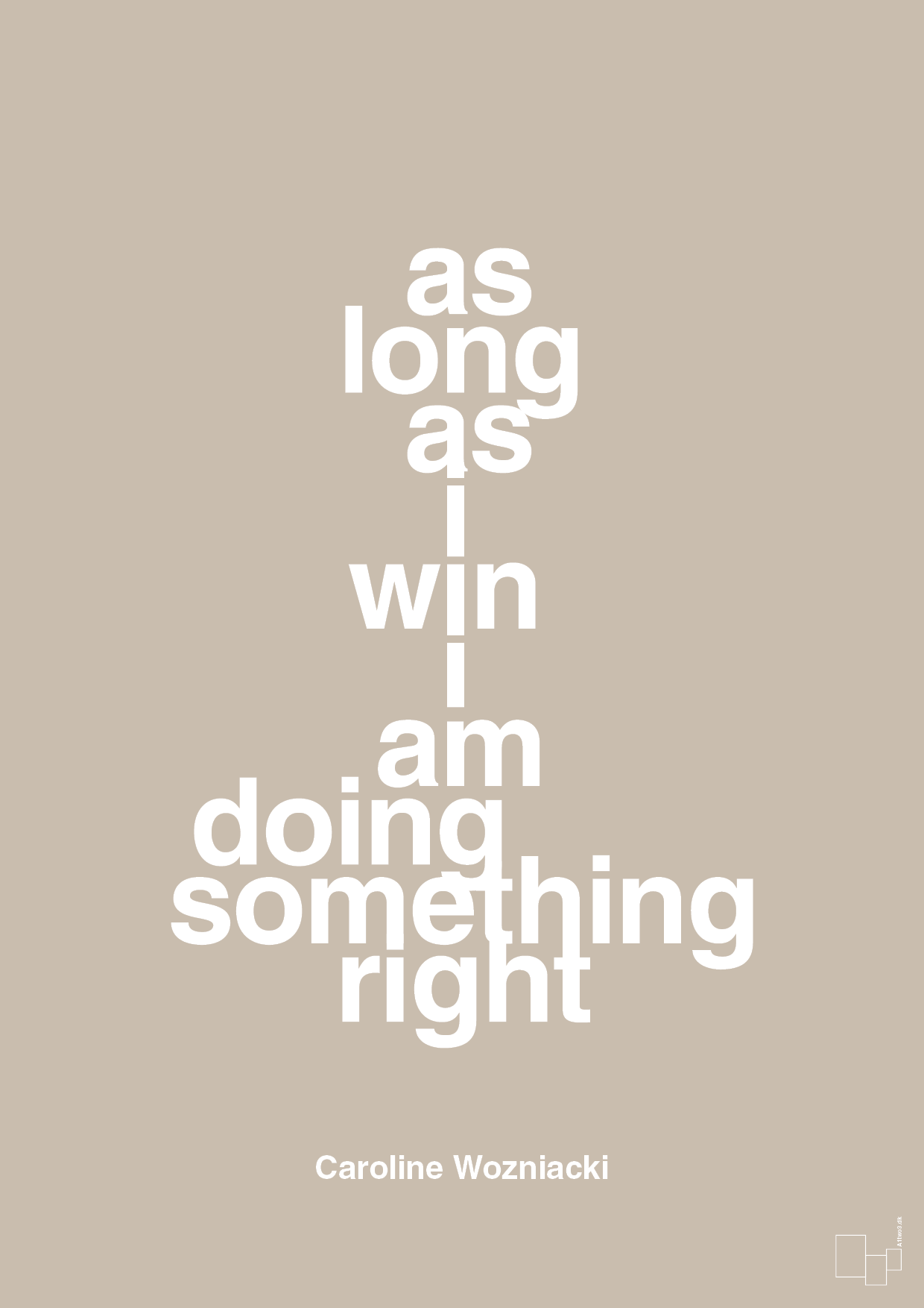 as long as i win i am doing something right - Plakat med Citater i Creamy Mushroom