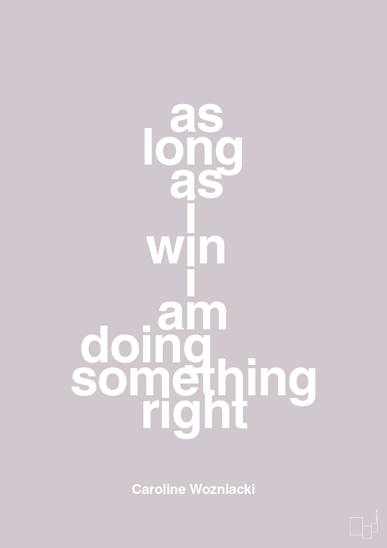 as long as i win i am doing something right - Plakat med Citater i Dusty Lilac