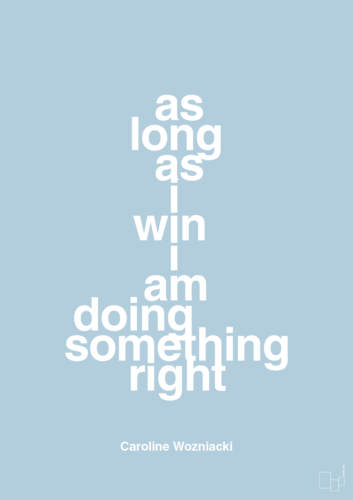 as long as i win i am doing something right - Plakat med Citater i Heavenly Blue