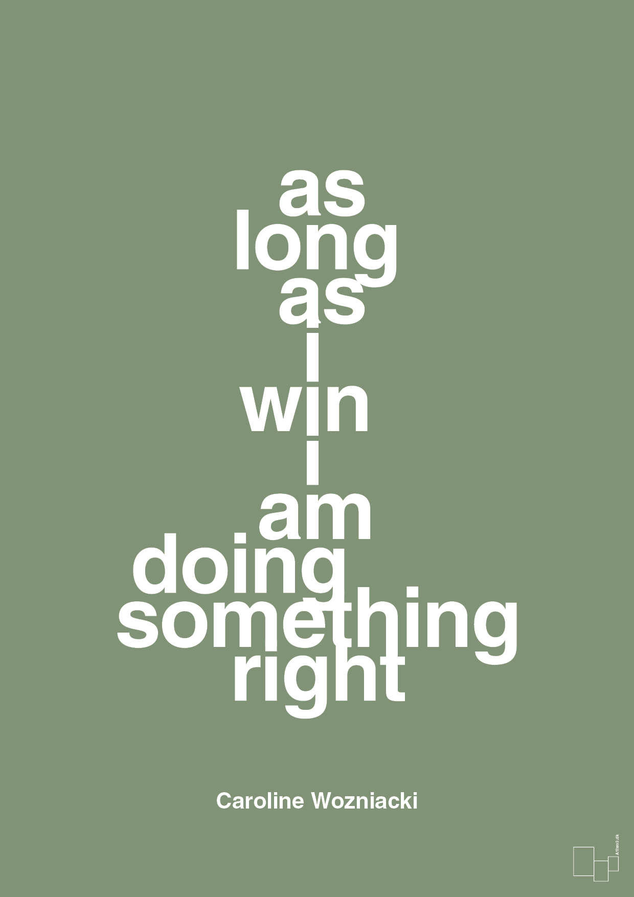 as long as i win i am doing something right - Plakat med Citater i Jade