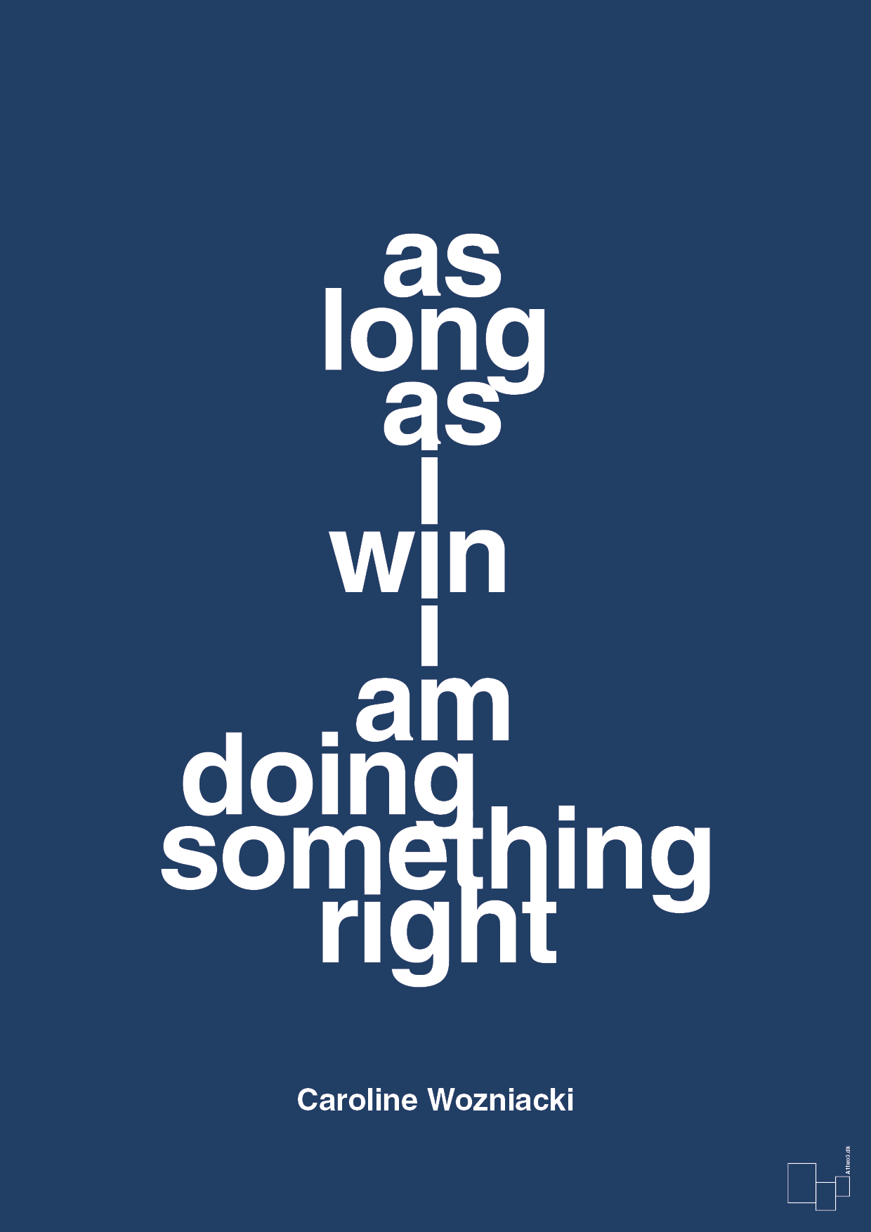 as long as i win i am doing something right - Plakat med Citater i Lapis Blue