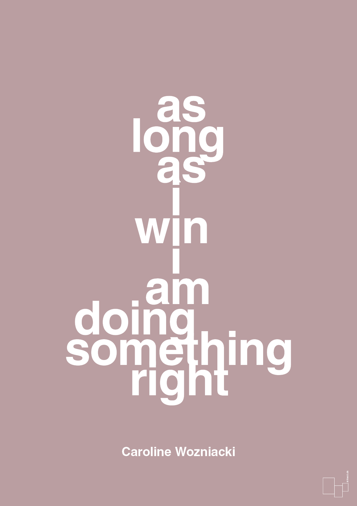 as long as i win i am doing something right - Plakat med Citater i Light Rose