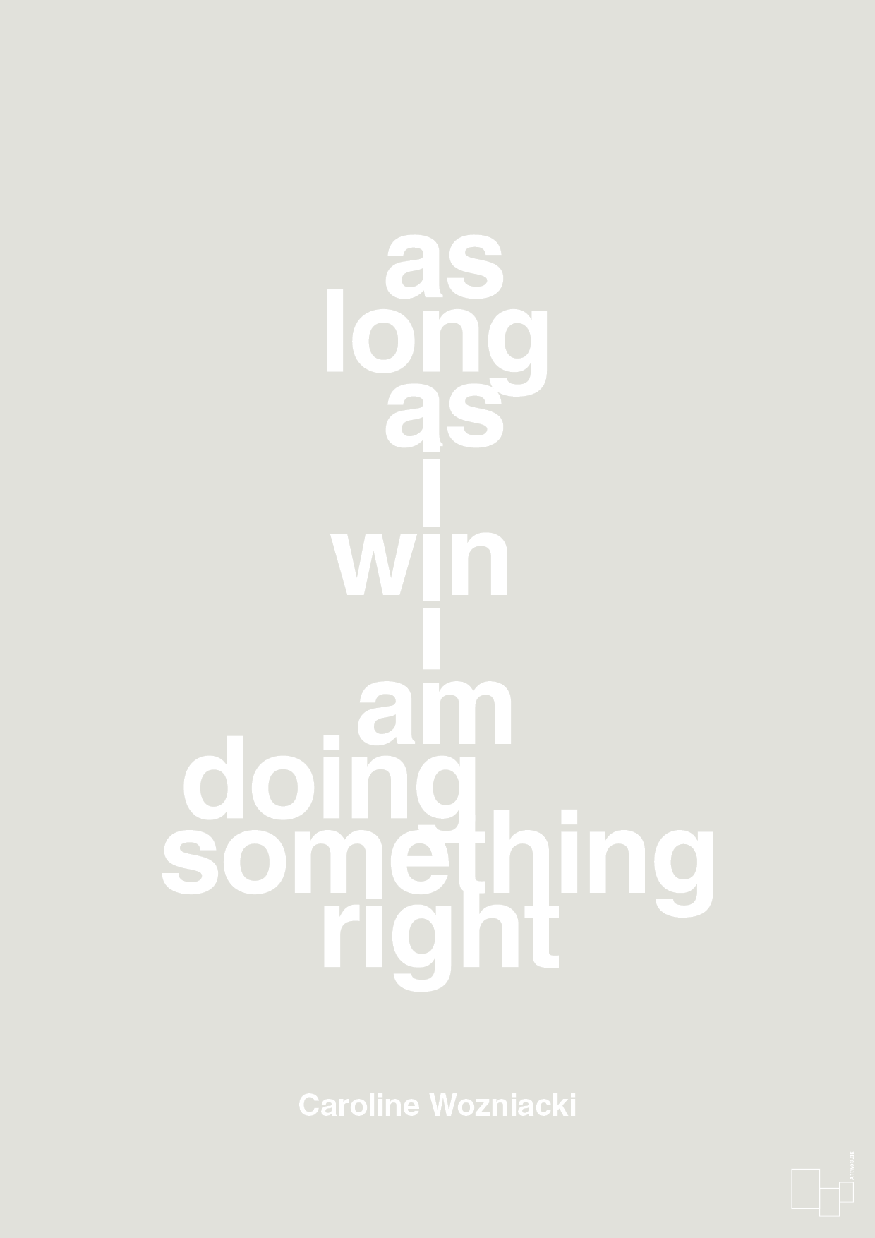 as long as i win i am doing something right - Plakat med Citater i Painters White