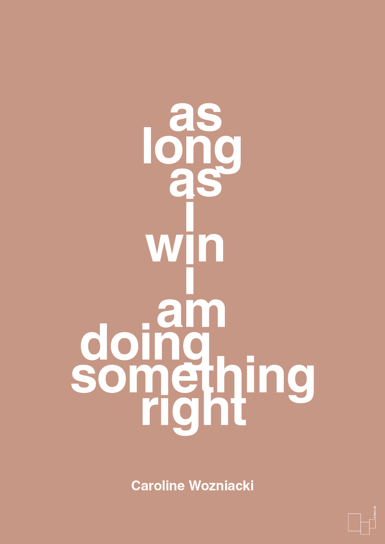 as long as i win i am doing something right - Plakat med Citater i Powder