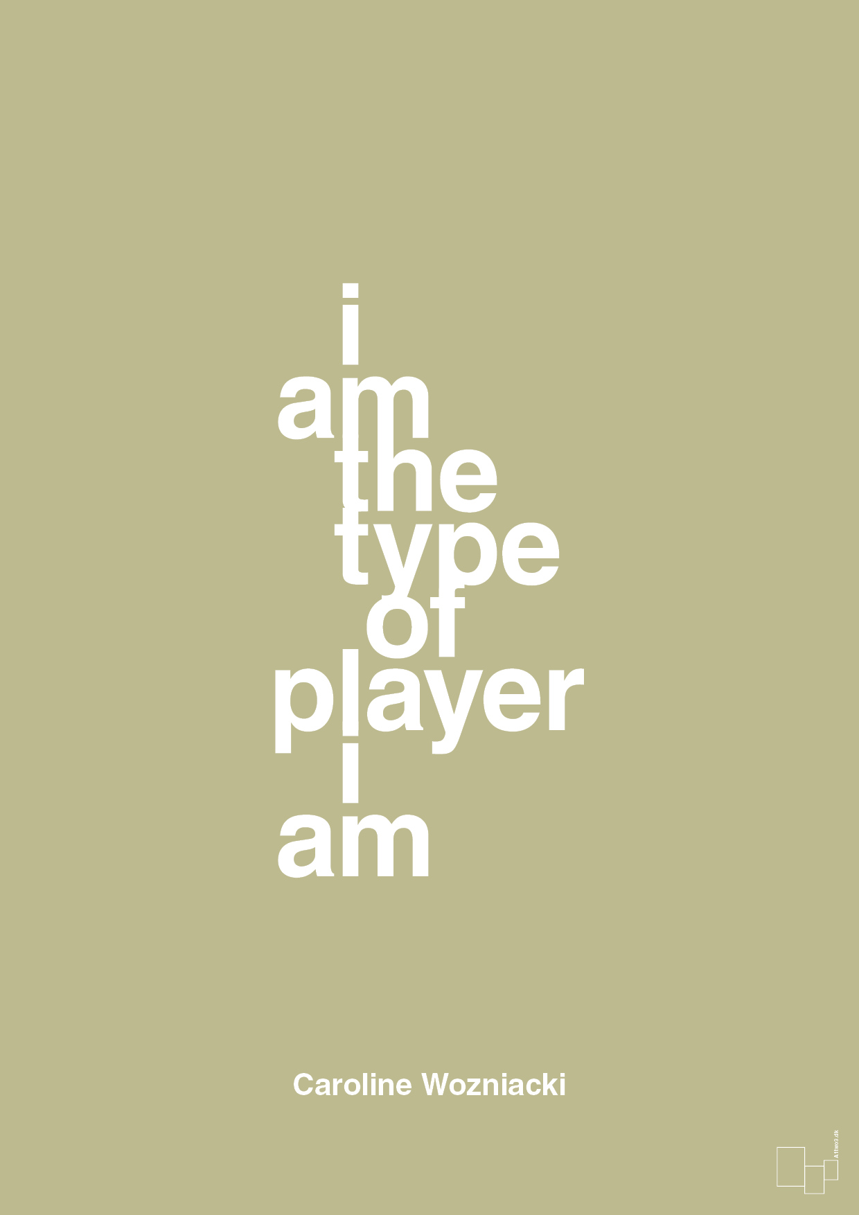 i am the type of player i am - Plakat med Citater i Back to Nature