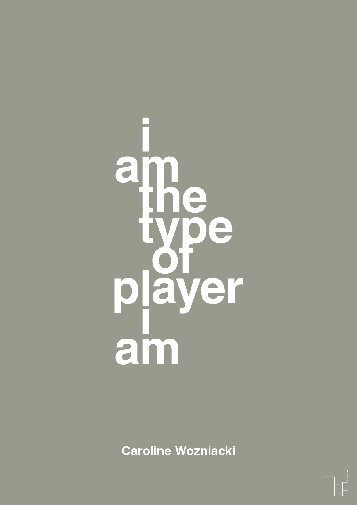 i am the type of player i am - Plakat med Citater i Battleship Gray