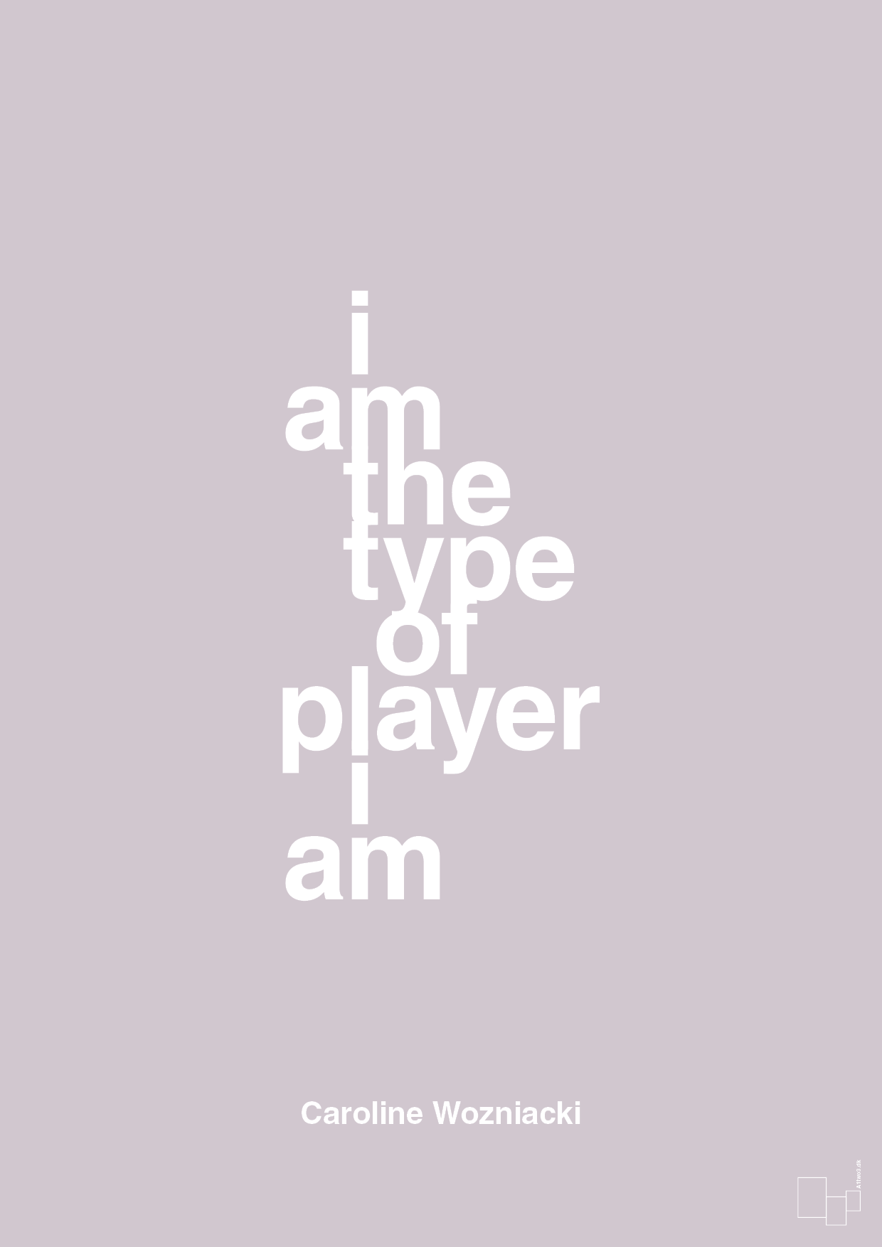i am the type of player i am - Plakat med Citater i Dusty Lilac