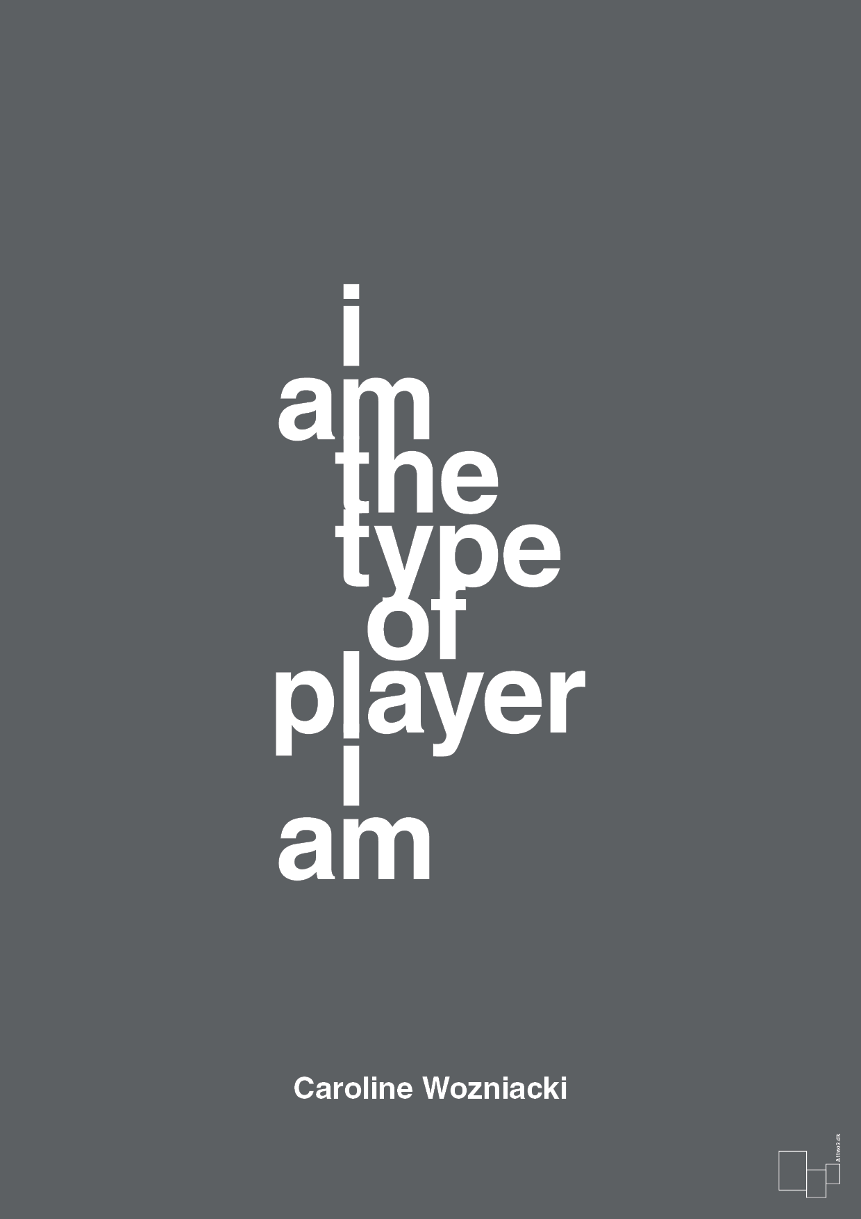 i am the type of player i am - Plakat med Citater i Graphic Charcoal