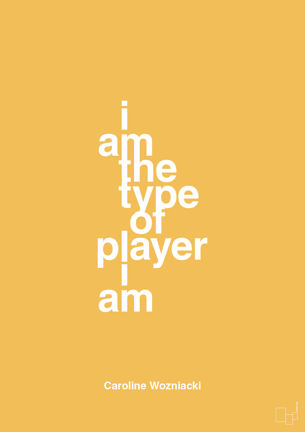 i am the type of player i am - Plakat med Citater i Honeycomb