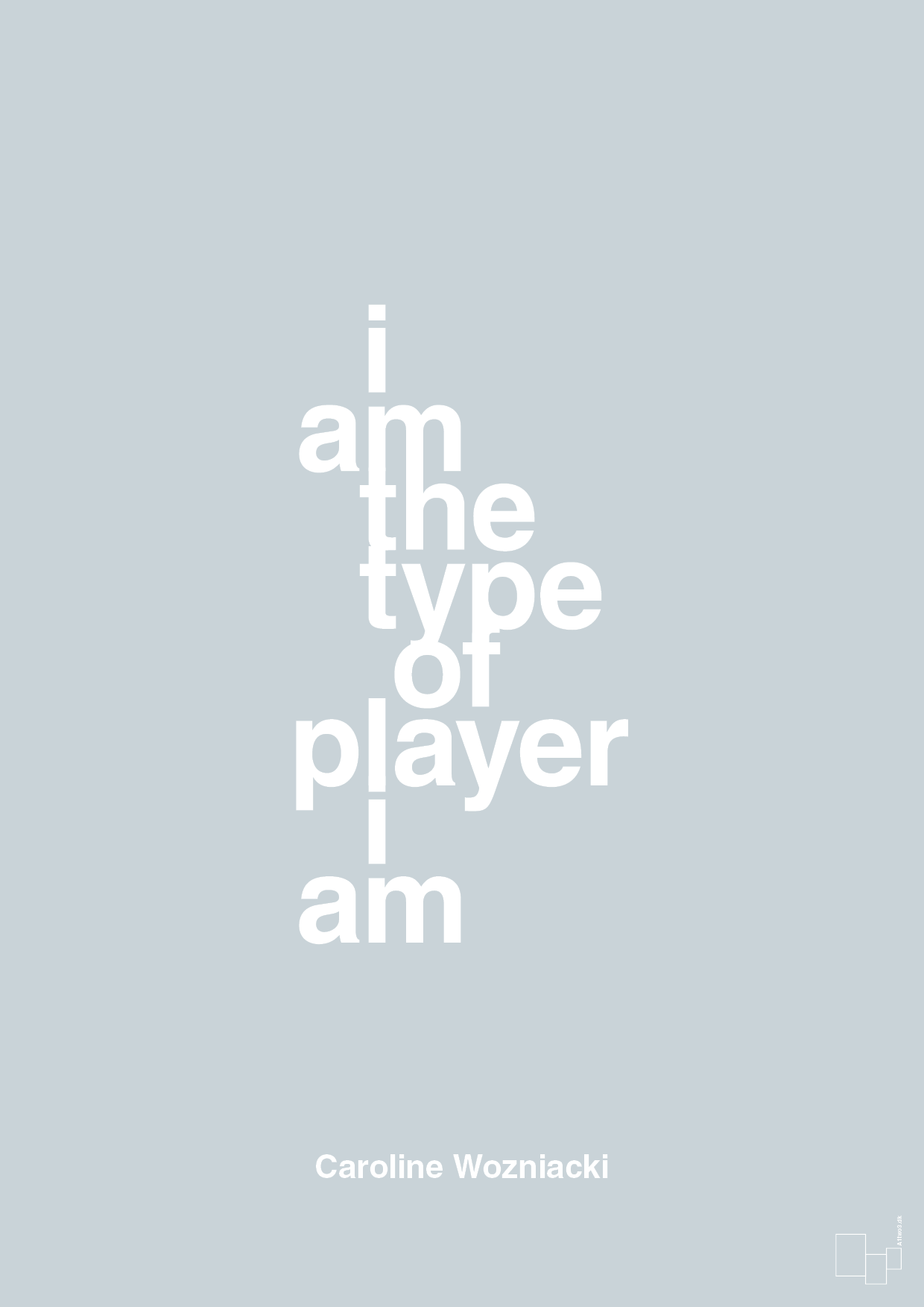 i am the type of player i am - Plakat med Citater i Light Drizzle