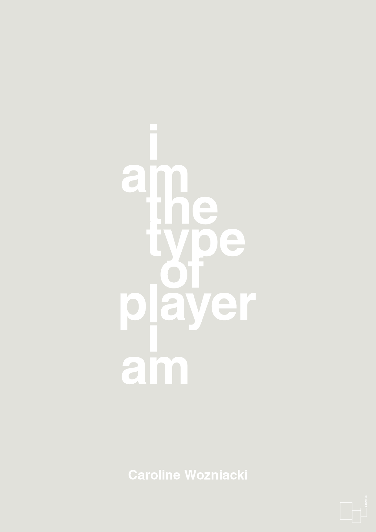 i am the type of player i am - Plakat med Citater i Painters White
