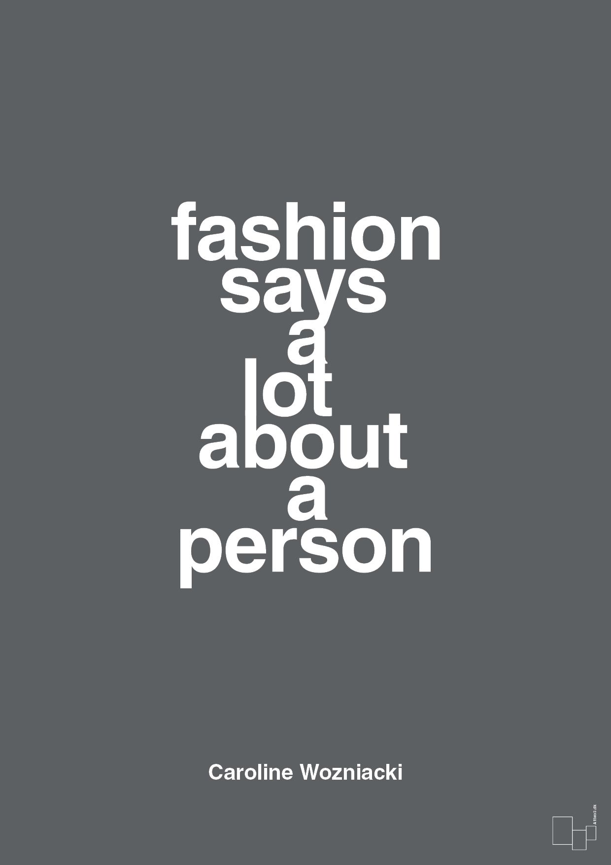 fashion says a lot about a person - Plakat med Citater i Graphic Charcoal