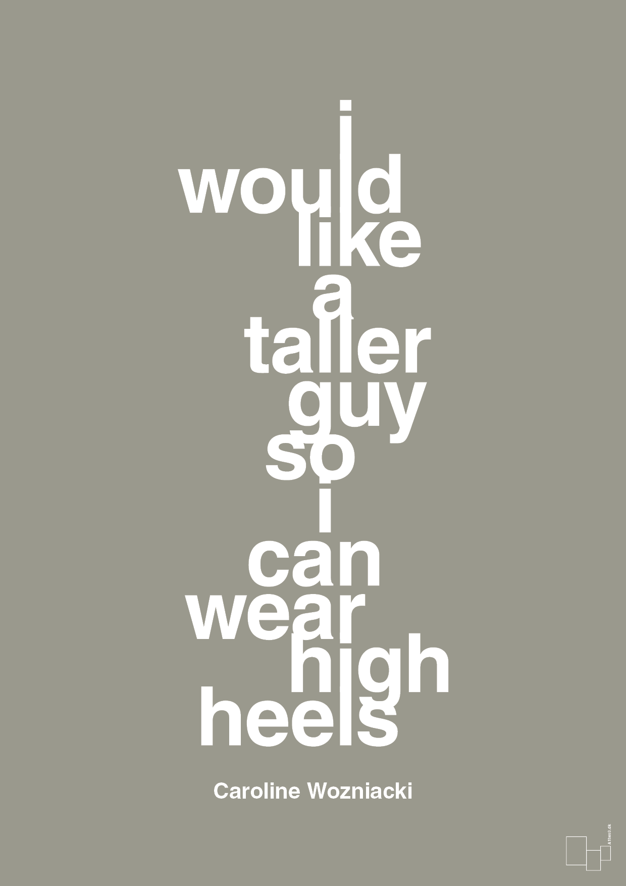i would like a taller guy so i can wear high heels - Plakat med Citater i Battleship Gray