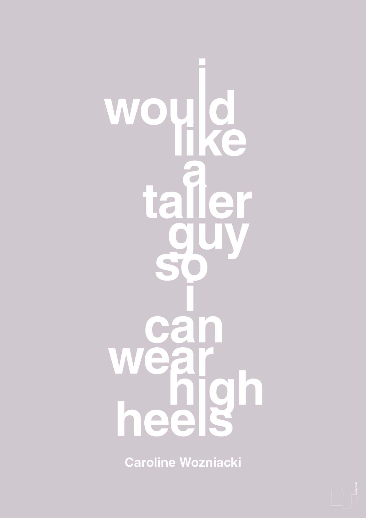 i would like a taller guy so i can wear high heels - Plakat med Citater i Dusty Lilac