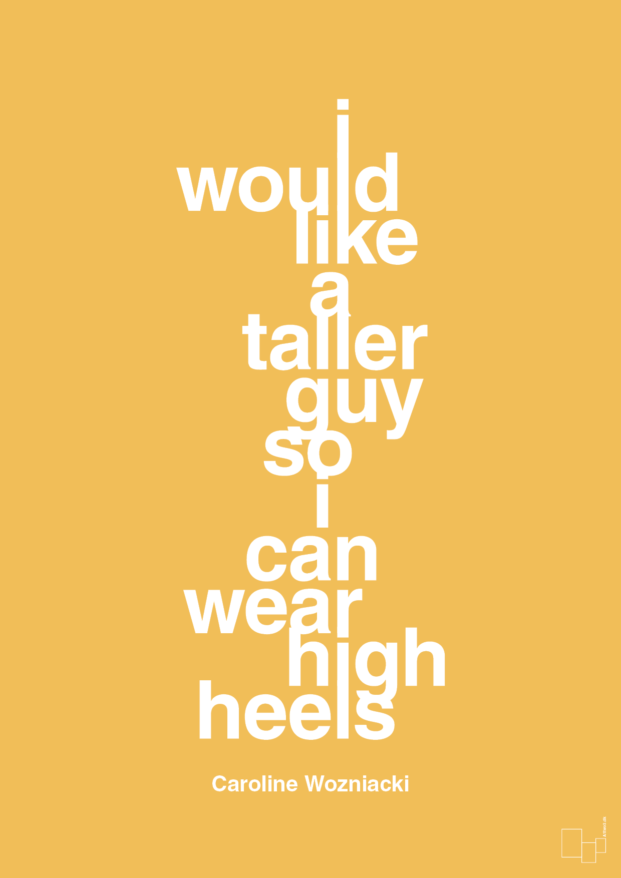 i would like a taller guy so i can wear high heels - Plakat med Citater i Honeycomb