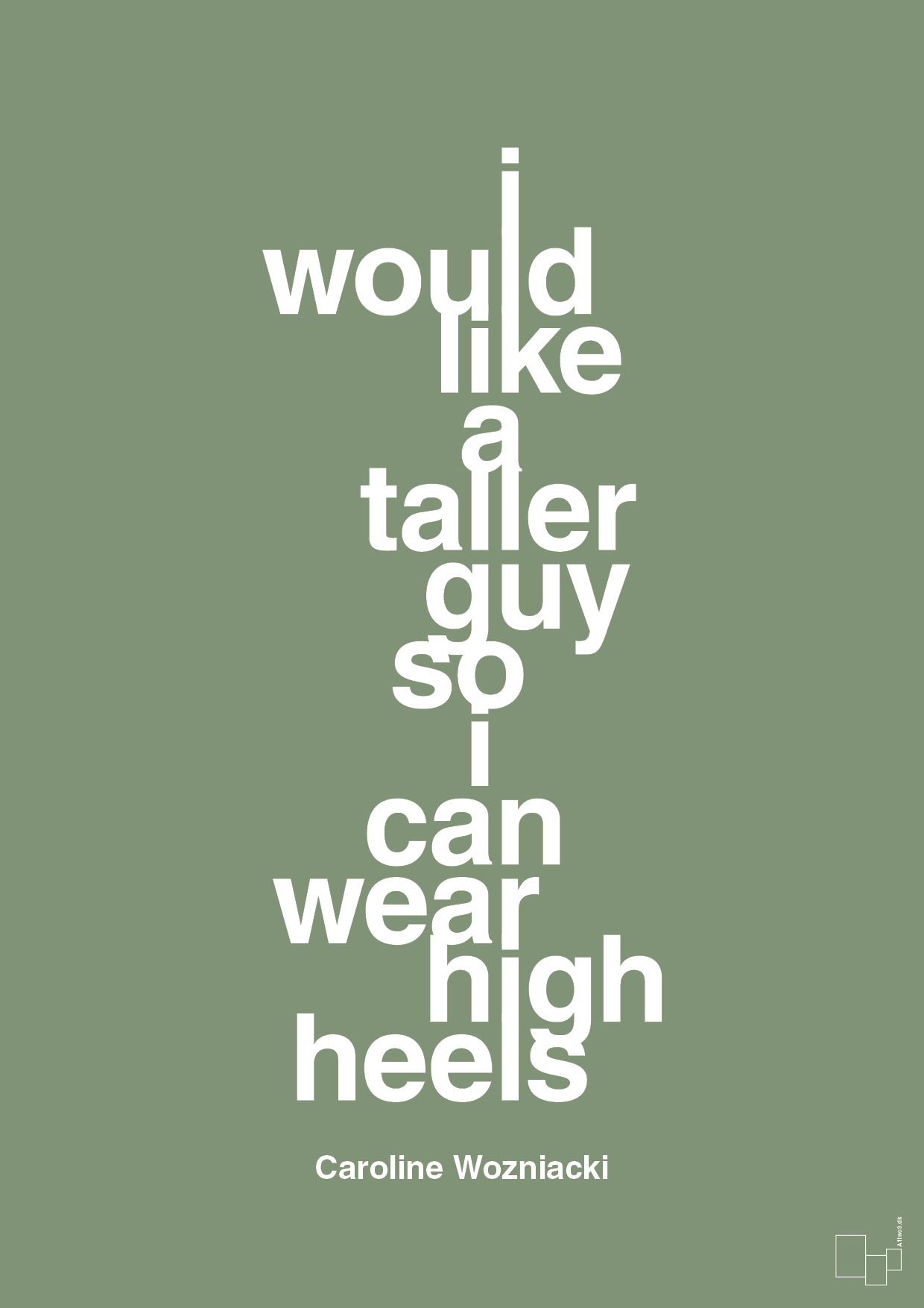 i would like a taller guy so i can wear high heels - Plakat med Citater i Jade