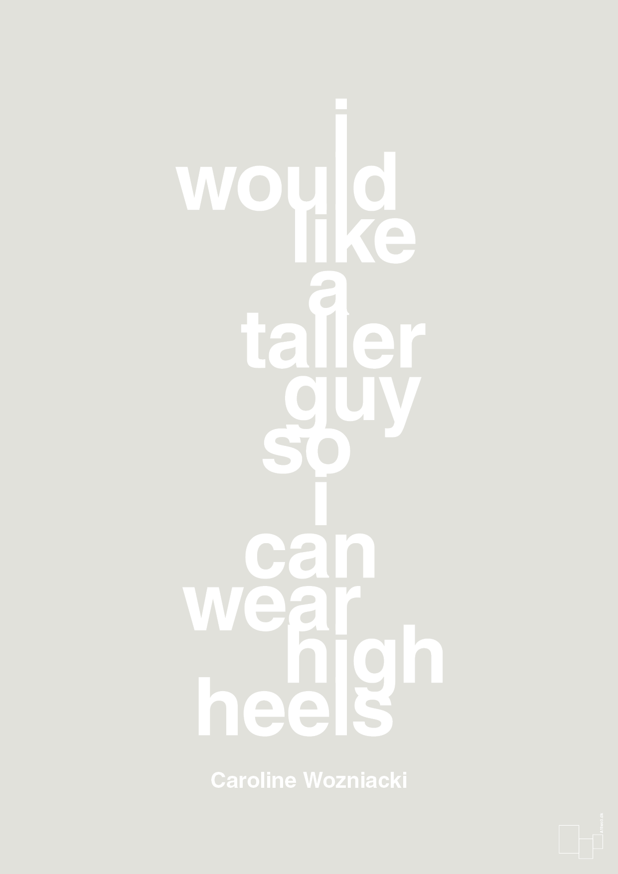 i would like a taller guy so i can wear high heels - Plakat med Citater i Painters White