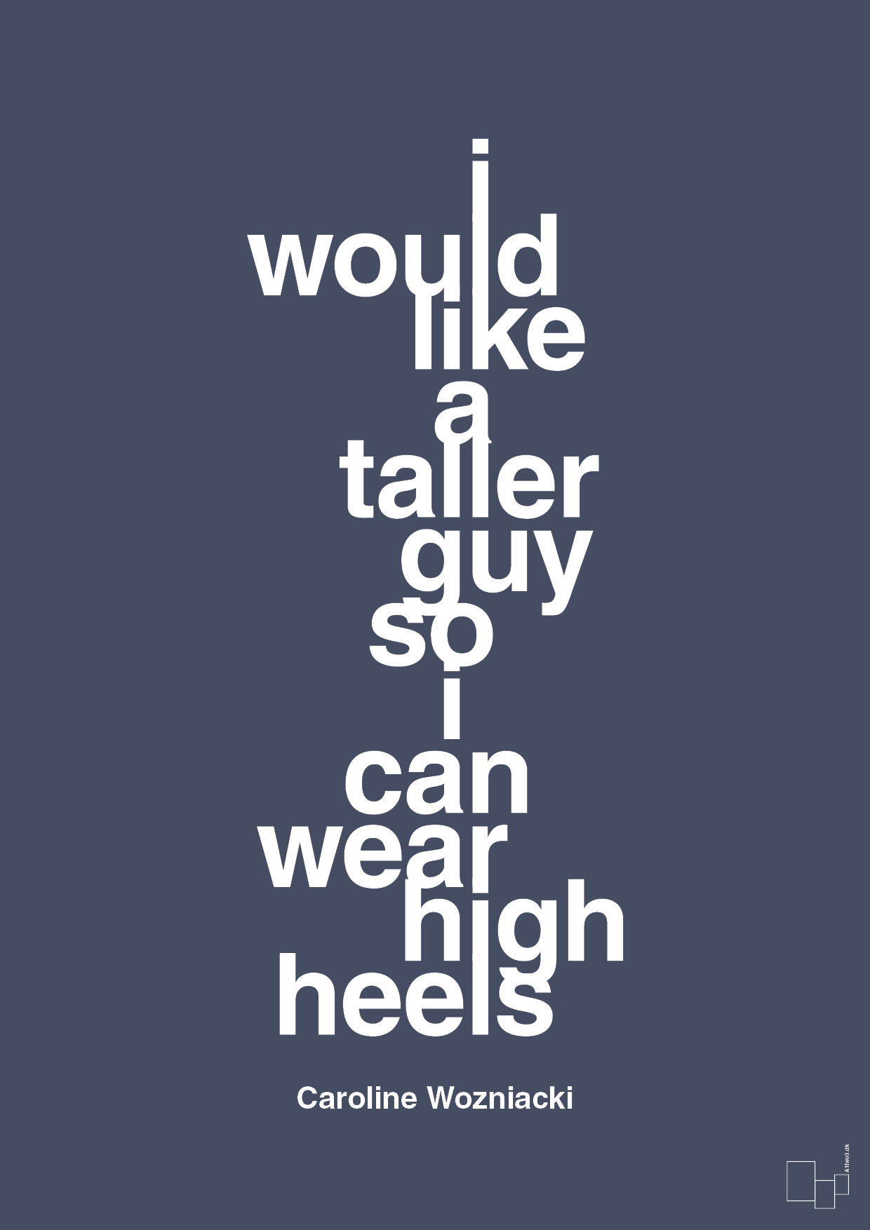 i would like a taller guy so i can wear high heels - Plakat med Citater i Petrol
