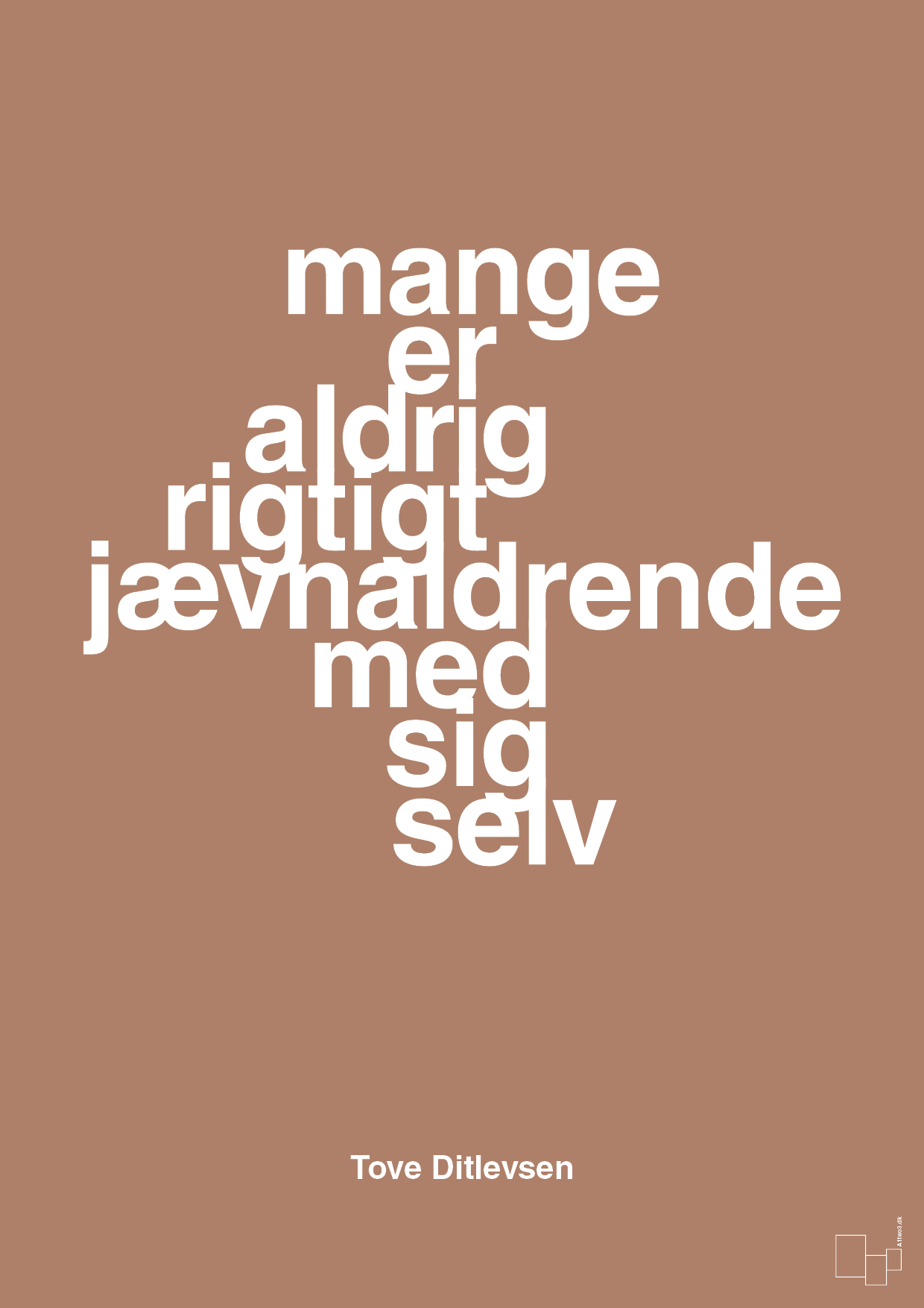 mange er aldrig rigtigt jævnaldrende med sig selv - Plakat med Citater i Cider Spice