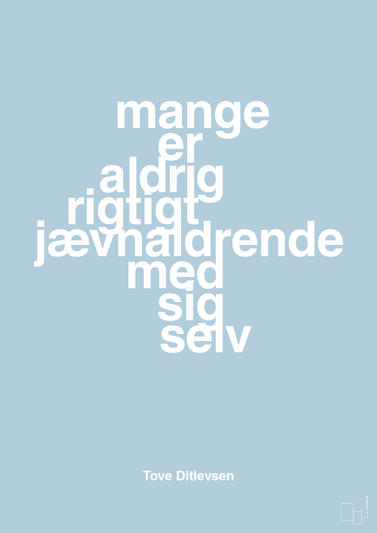 mange er aldrig rigtigt jævnaldrende med sig selv - Plakat med Citater i Heavenly Blue