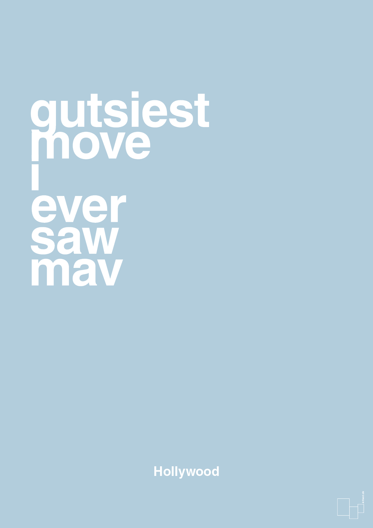 gutsiest move i ever saw mav - Plakat med Citater i Heavenly Blue