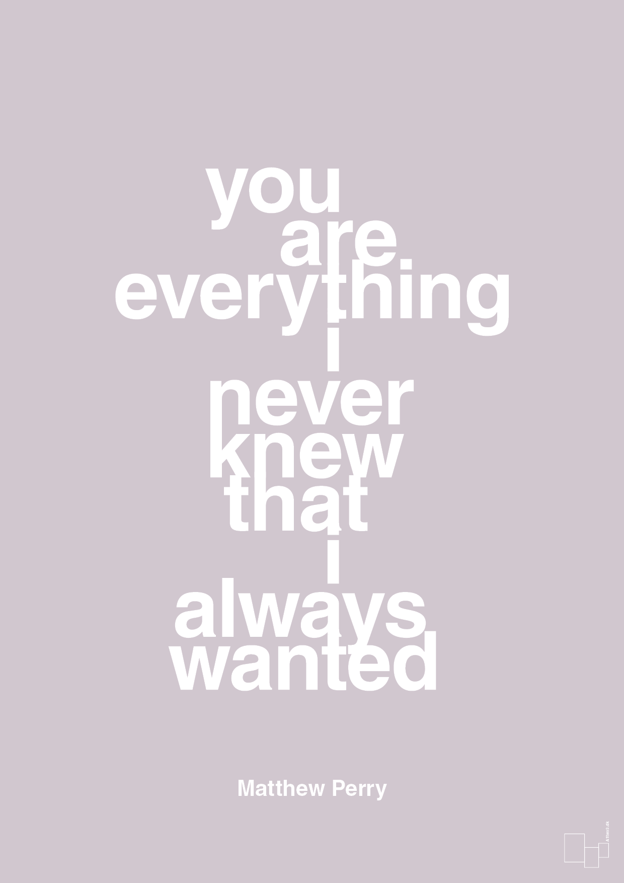 you are everything i never knew that i always wanted - Plakat med Citater i Dusty Lilac