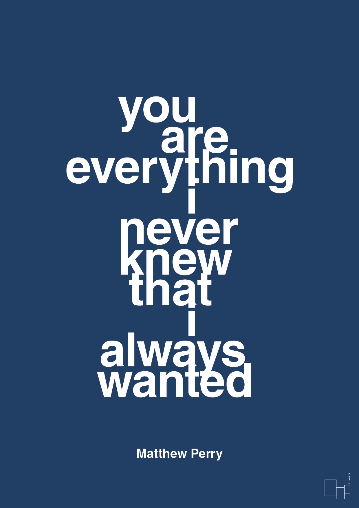 you are everything i never knew that i always wanted - Plakat med Citater i Lapis Blue