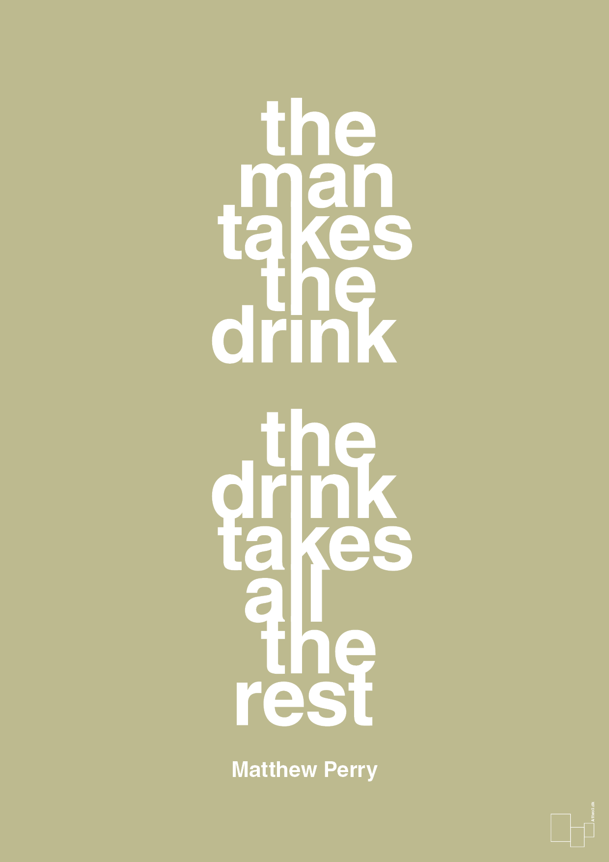 the man takes the drink the drink takes all the rest - Plakat med Citater i Back to Nature
