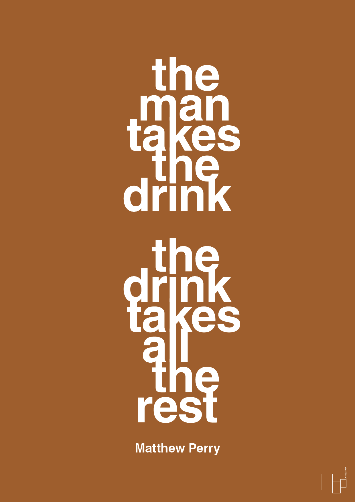 the man takes the drink the drink takes all the rest - Plakat med Citater i Cognac