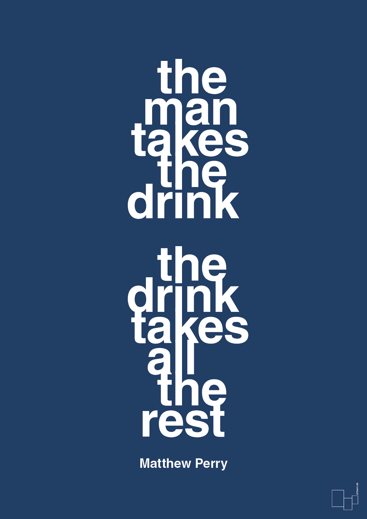 the man takes the drink the drink takes all the rest - Plakat med Citater i Lapis Blue