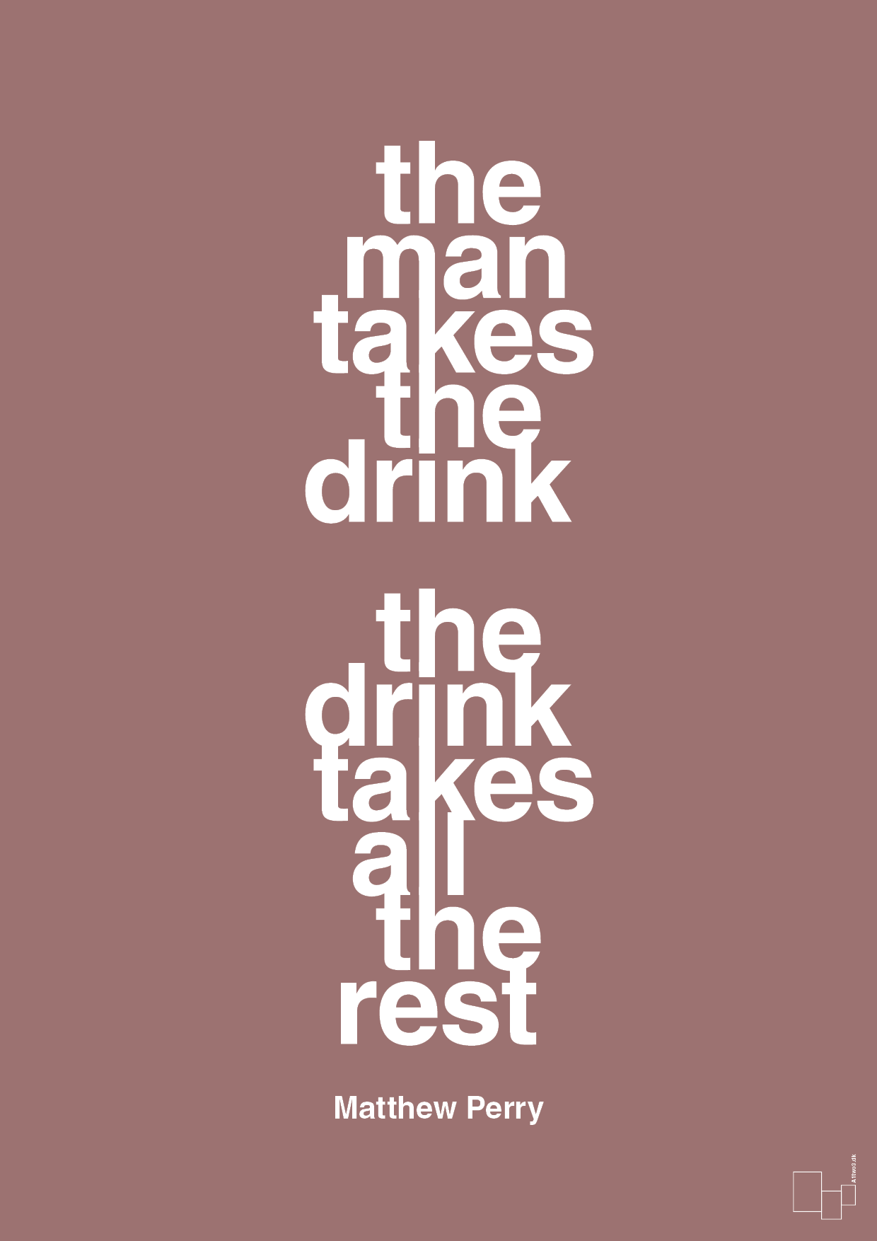 the man takes the drink the drink takes all the rest - Plakat med Citater i Plum