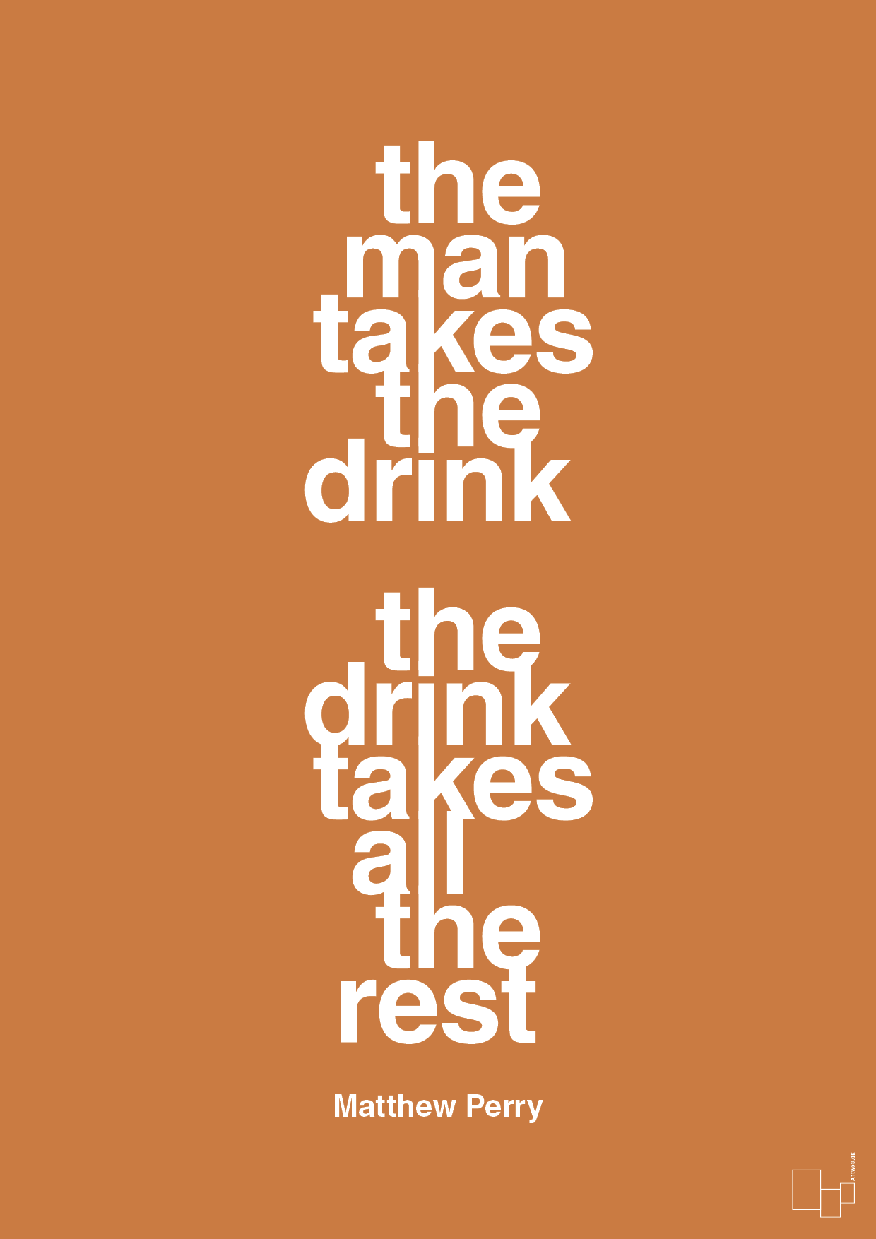 the man takes the drink the drink takes all the rest - Plakat med Citater i Rumba Orange
