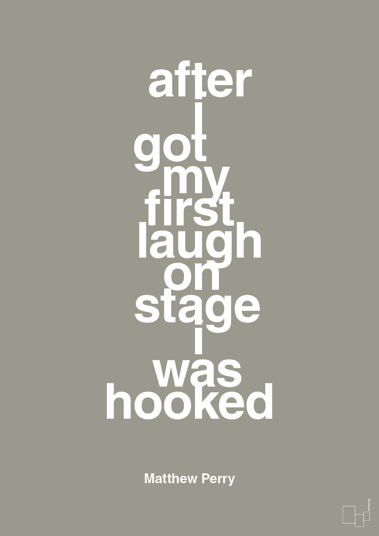 after i got my first laugh on stage i was hooked - Plakat med Citater i Battleship Gray