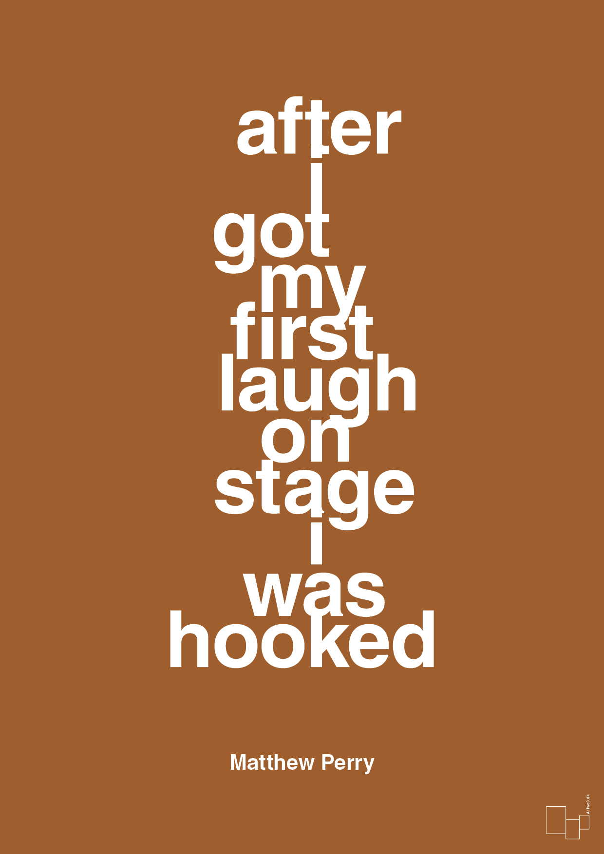 after i got my first laugh on stage i was hooked - Plakat med Citater i Cognac