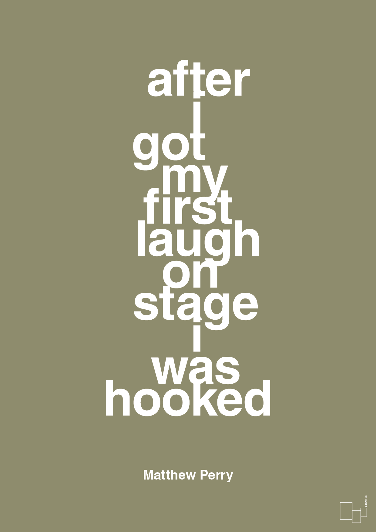after i got my first laugh on stage i was hooked - Plakat med Citater i Misty Forrest