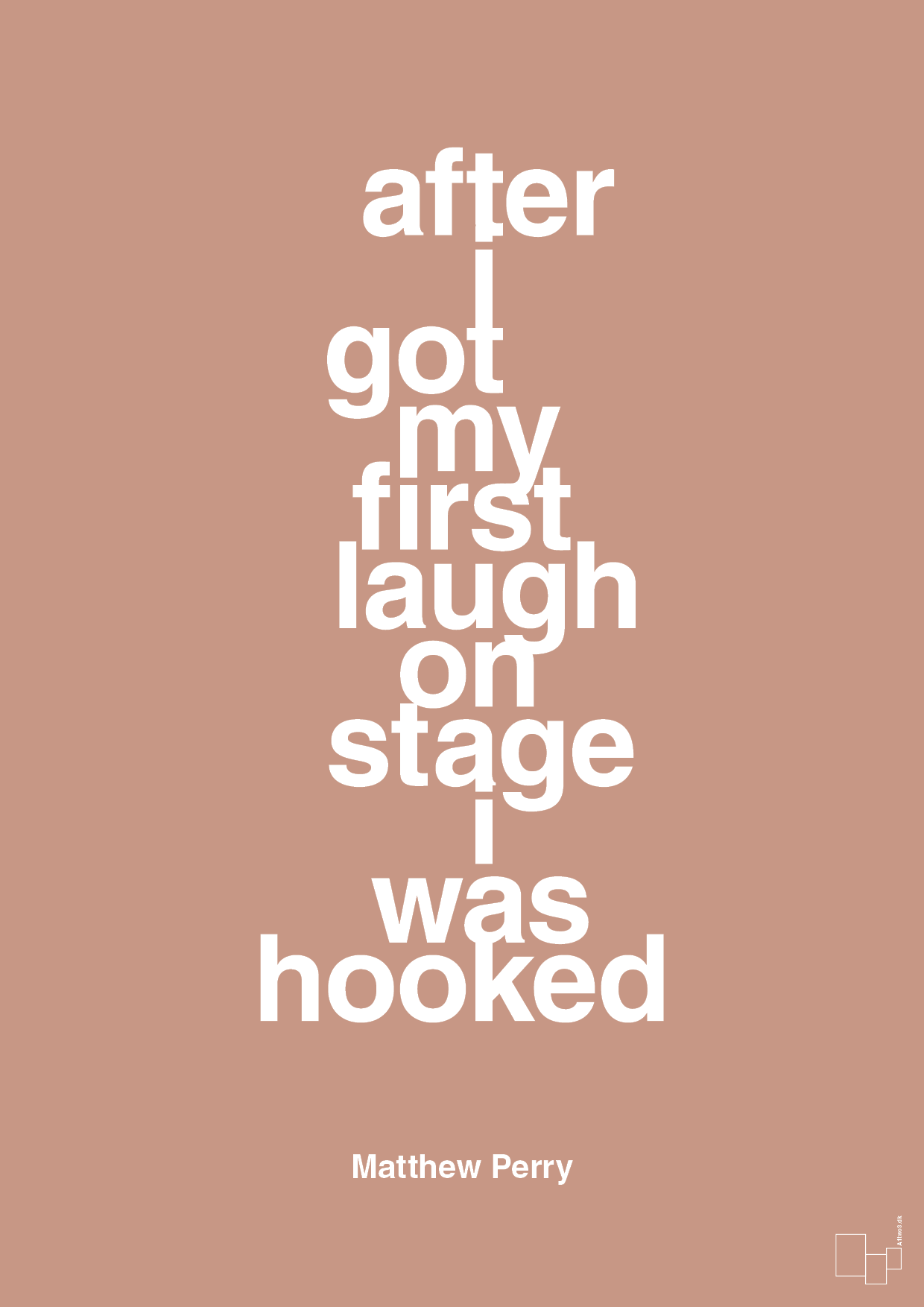 after i got my first laugh on stage i was hooked - Plakat med Citater i Powder