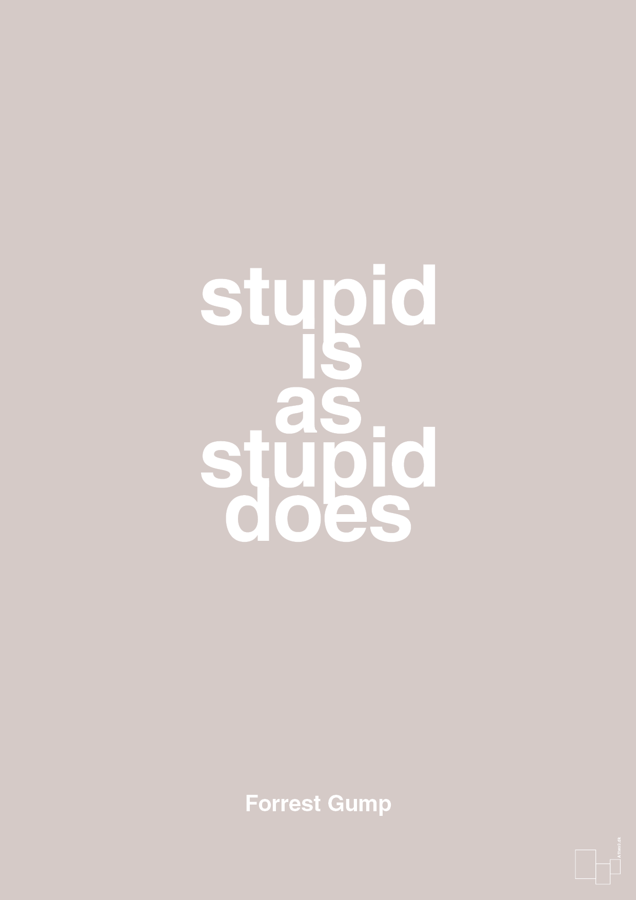 stupid is as stupid does - Plakat med Citater i Broken Beige