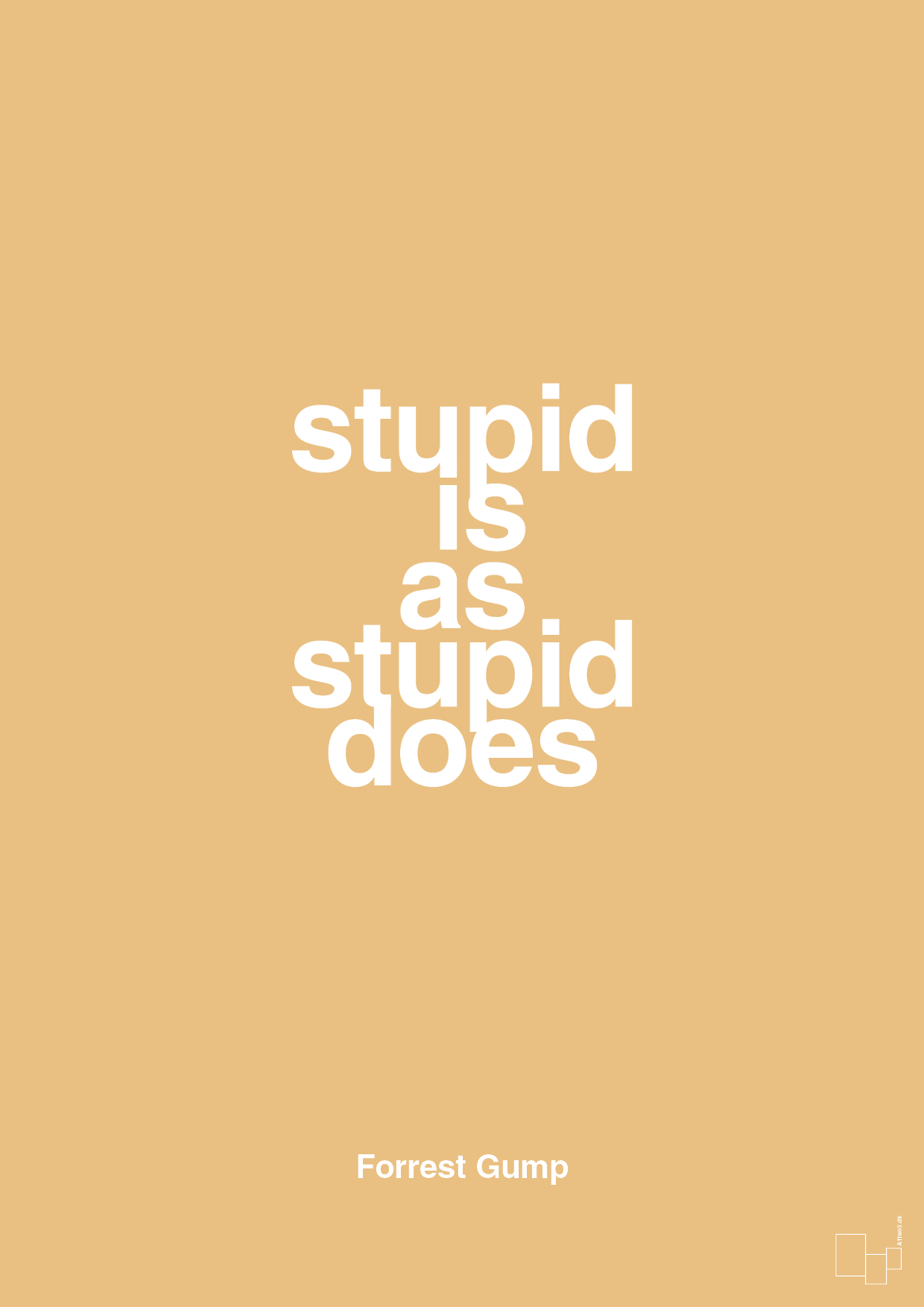 stupid is as stupid does - Plakat med Citater i Charismatic