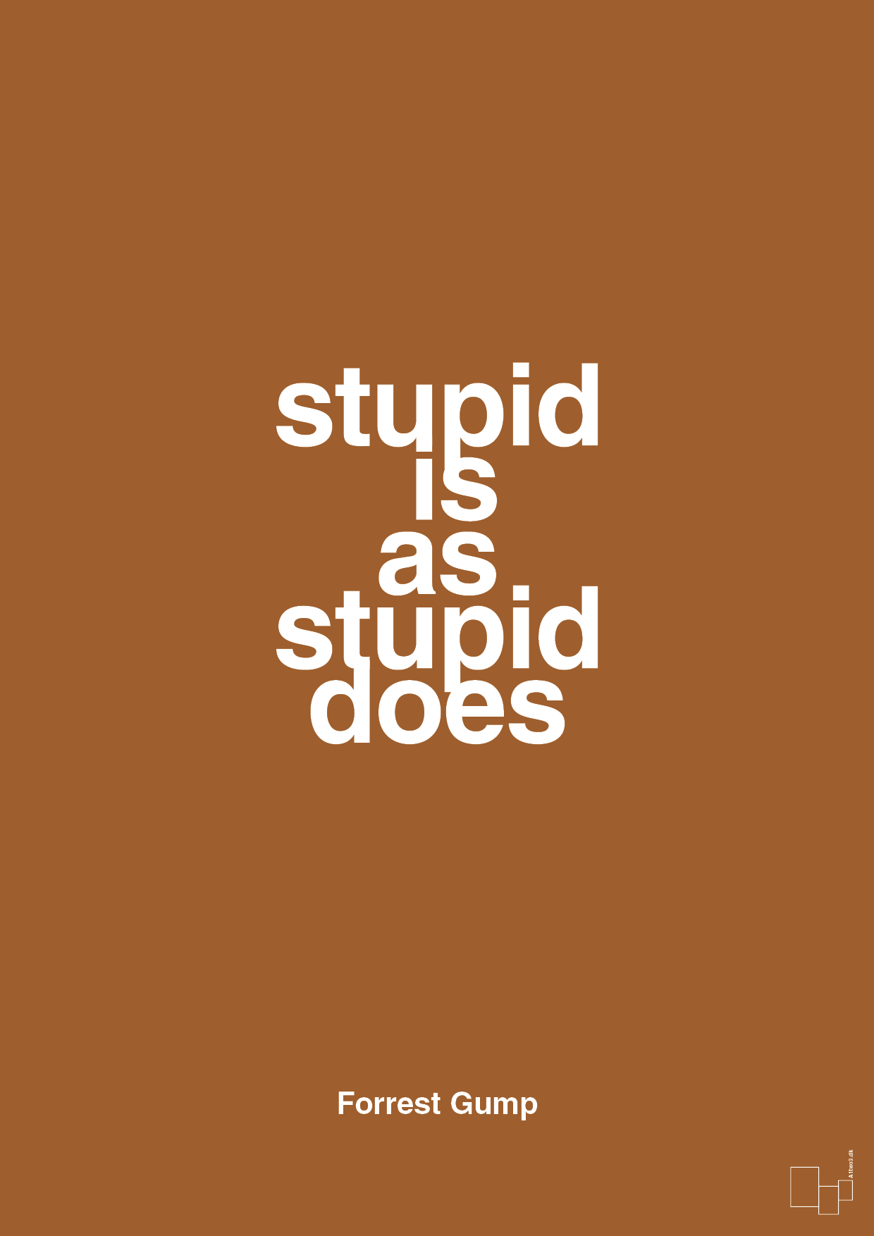 stupid is as stupid does - Plakat med Citater i Cognac
