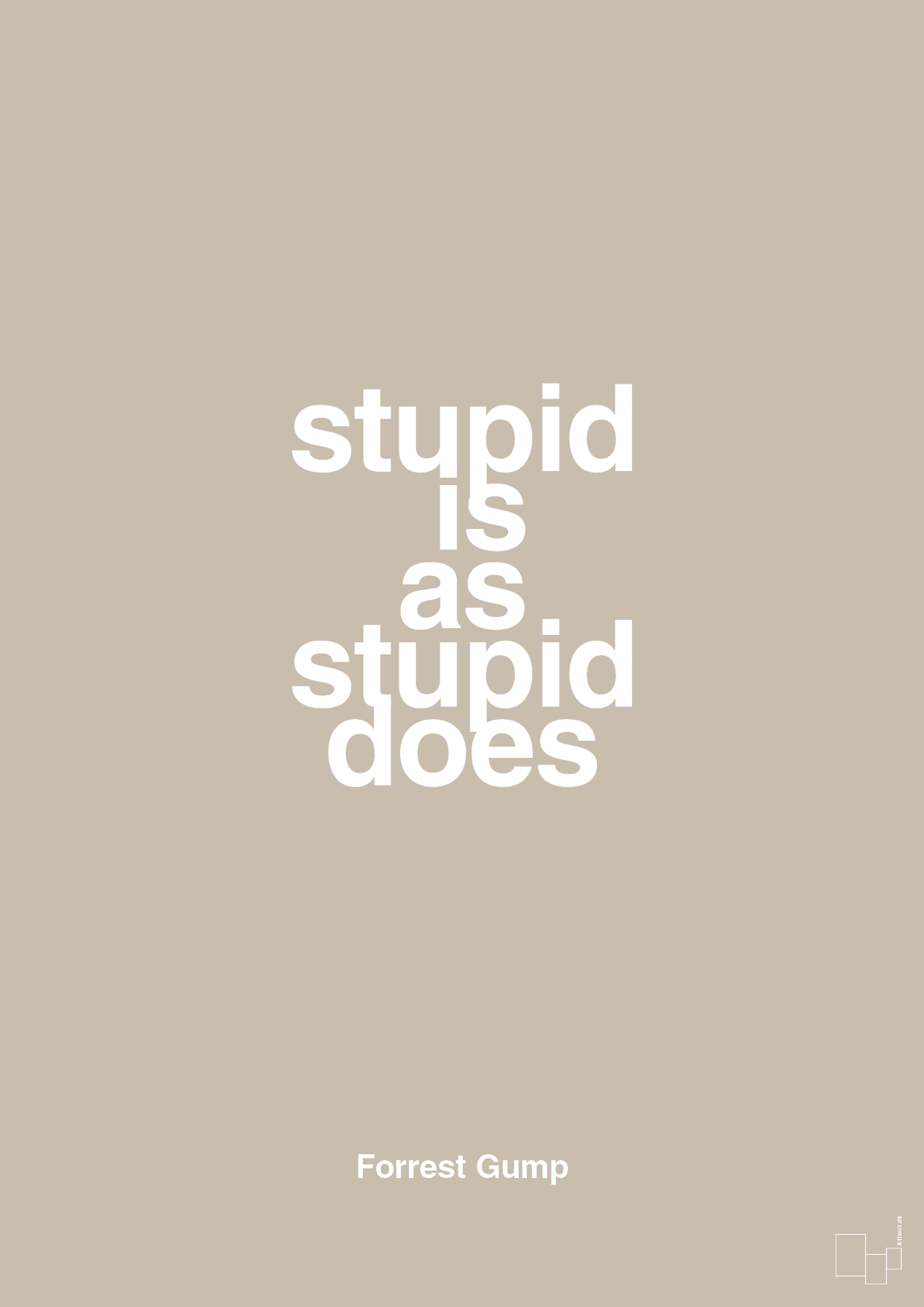 stupid is as stupid does - Plakat med Citater i Creamy Mushroom