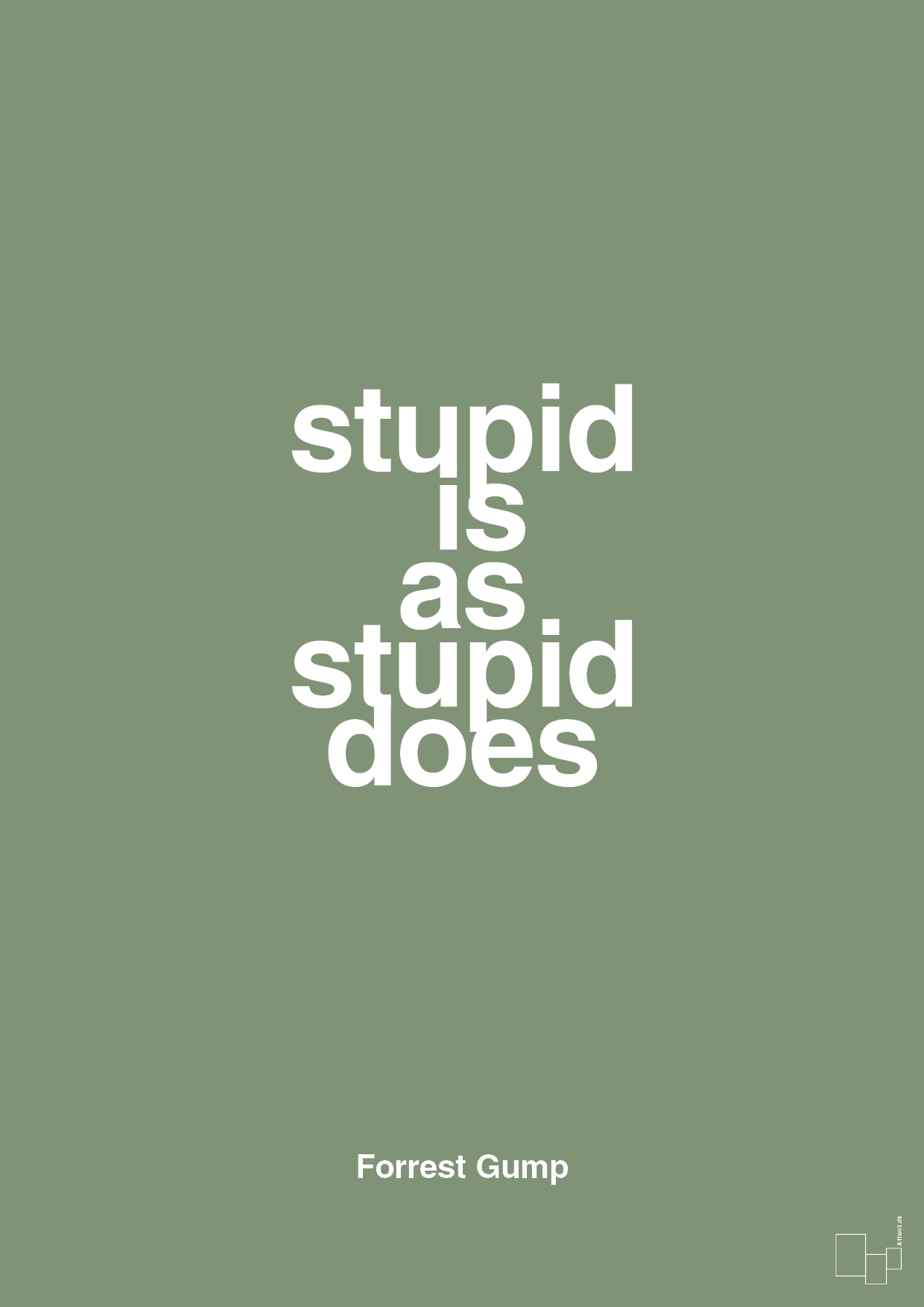 stupid is as stupid does - Plakat med Citater i Jade