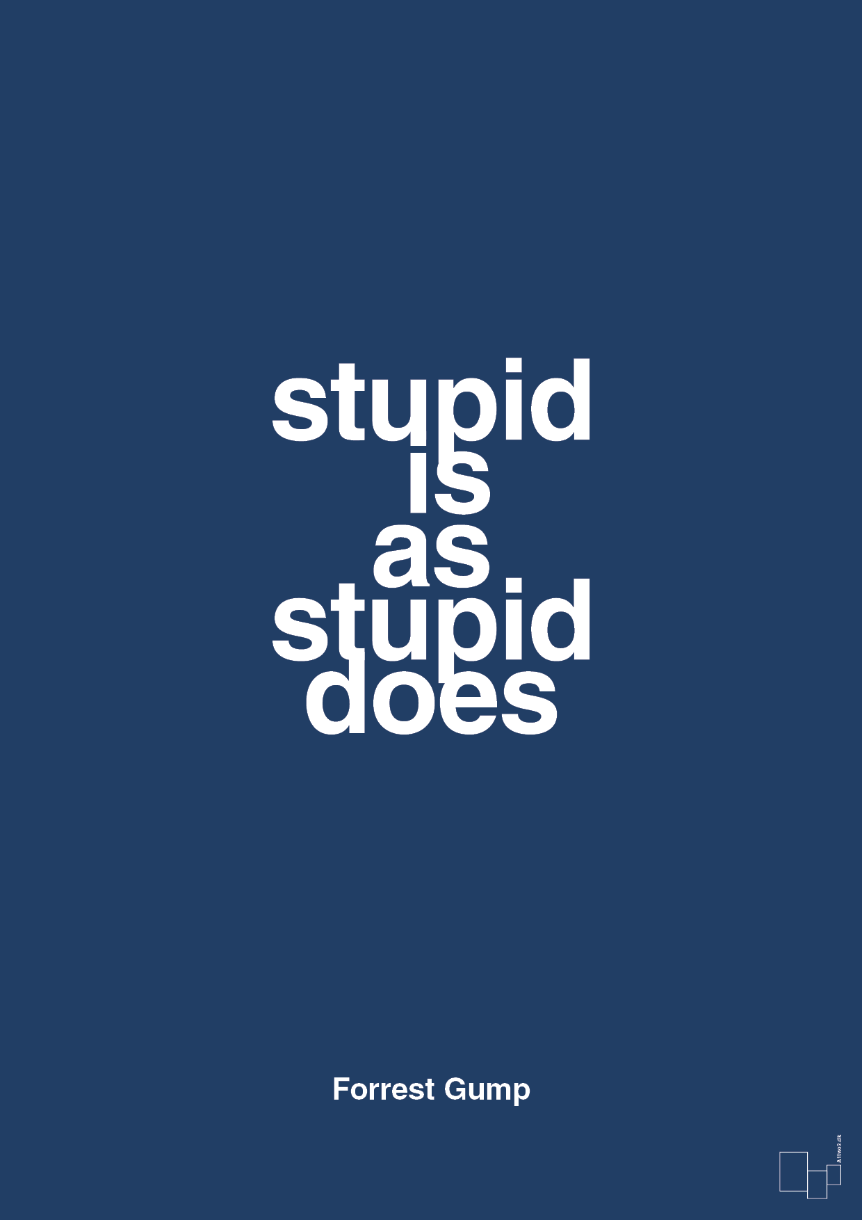stupid is as stupid does - Plakat med Citater i Lapis Blue