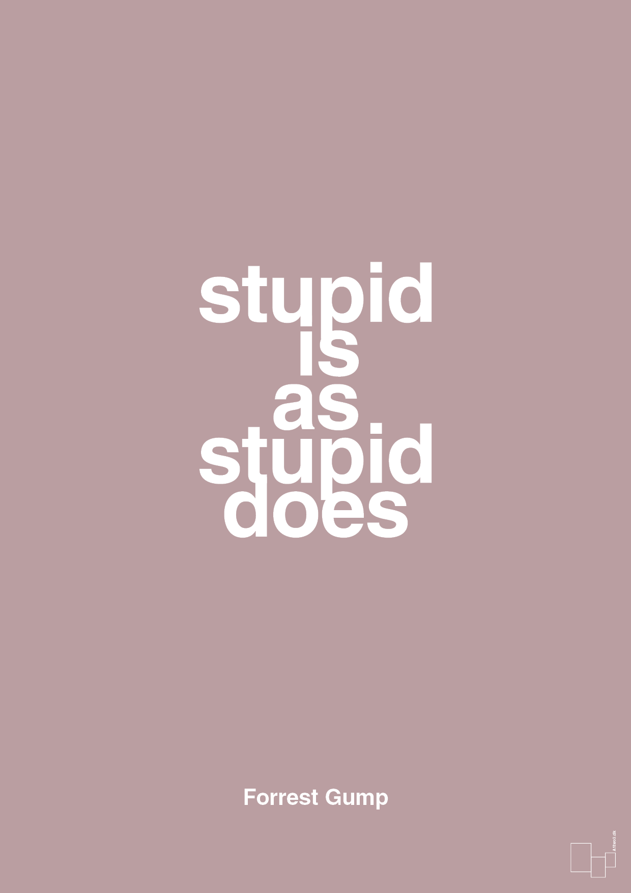 stupid is as stupid does - Plakat med Citater i Light Rose