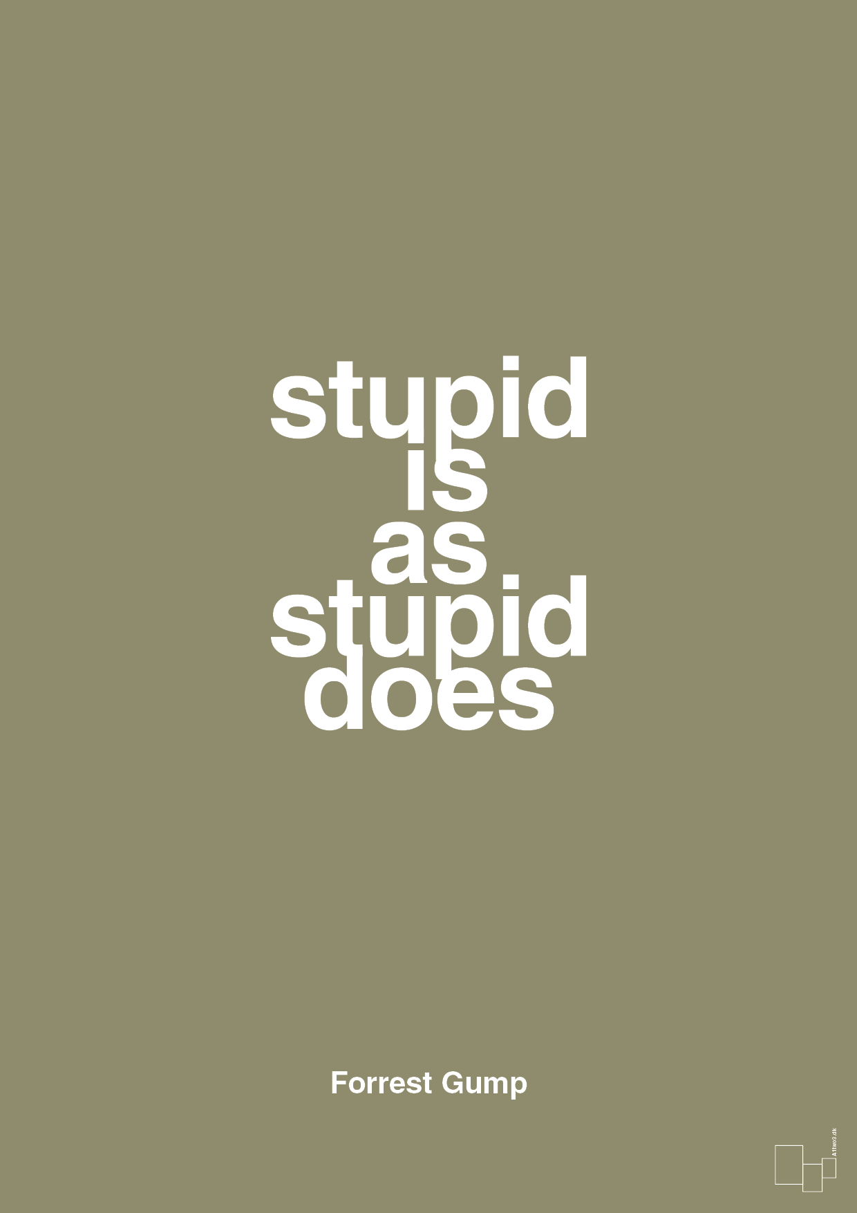 stupid is as stupid does - Plakat med Citater i Misty Forrest